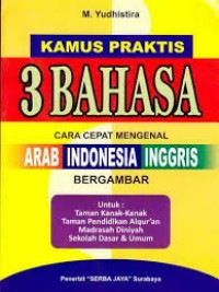 Image of Kamus Praktis 3 Bahasa: Cara Cepat Mengenal Arab-Indonesia-Inggris (Bergambar)