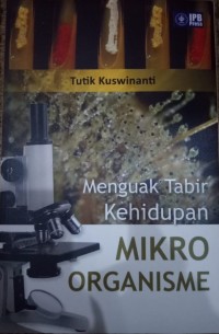 Menguak Tabir Kehidupan Mikroorganisme