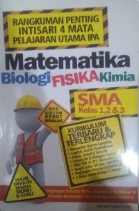 Rangkuman penting intisari 4 mata pelajaran utama IPA: Matematika Biologi Fisika Kimia (SMA kelas 1,2, dan 3)