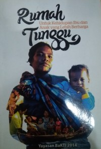 Image of Rumah Tunggu : Untuk Kehidupan Ibu dan Anak yang lebih Baik