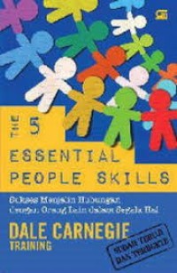 The 5 Essential People Skills: Sukses Menjalin Hubungan dengan Orang Lain dalam Segala hal