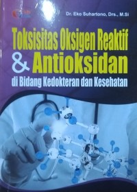 TOKSISITAS OKSIGEN REAKTIF DAN ANTIOKSIDAN DI BIDANG KEDOKTERAN DAN KESEHATAN